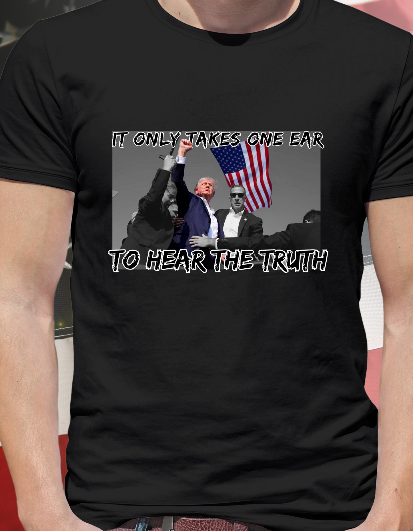 Trump 2024 It Only Takes One Ear To Hear The Truth Shirt