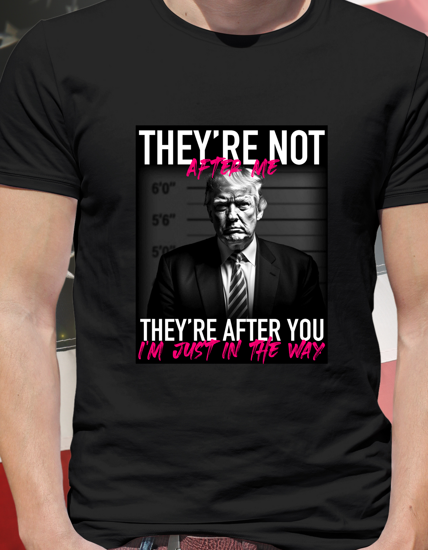 Trumps "They're Not After Me" Shirt(pink witting)