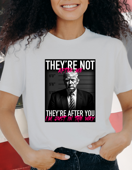 Trumps "They're Not After Me" Shirt(pink witting)