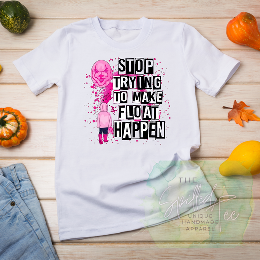 Stop trying To Make Float Happen Graphic